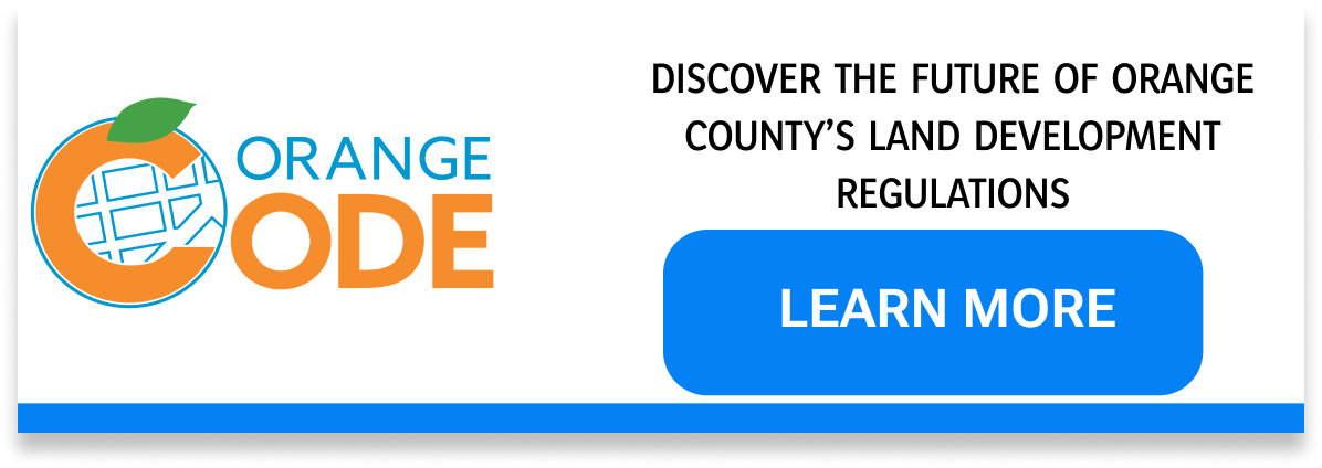 DISCOVER THE FUTURE OF ORANGE COUNTY LAND DEVELOPMENT REGULATIONS - Learn More